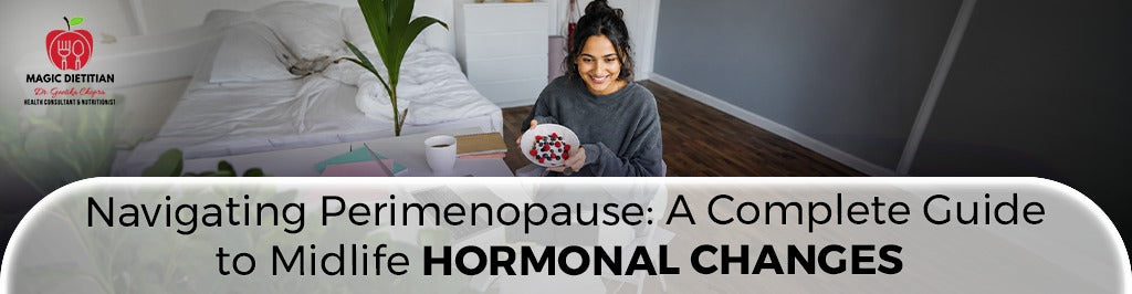 Navigating Perimenopause: A Complete Guide to Midlife Hormonal Changes