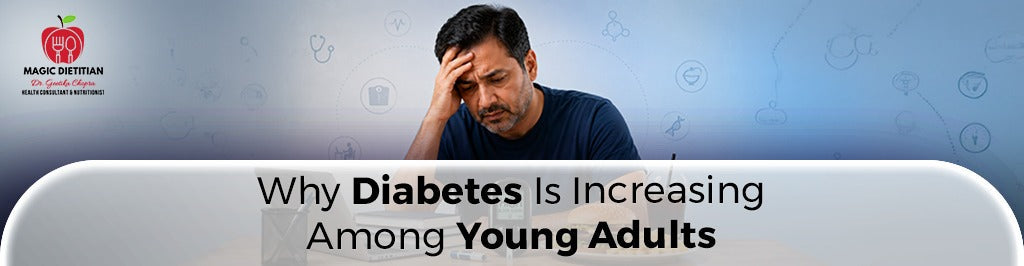 Why Diabetes Is Increasing Among Young Adults