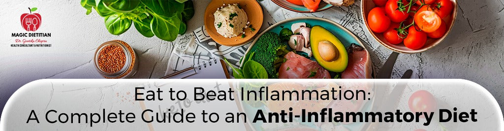 Eat to Beat Inflammation: A Complete Guide to an Anti-Inflammatory Diet